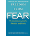 Freedom from Fear: Overcoming Anxiety, Phobias and Panic