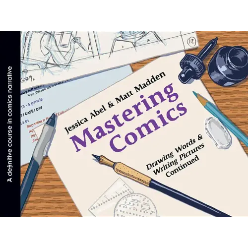 Mastering Comics: Drawing Words & Writing Pictures Continued: A Definitive Course in Comics Narrative