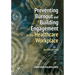 Preventing Burnout and Building Engagement in the Healthcare Workplace, Second Edition