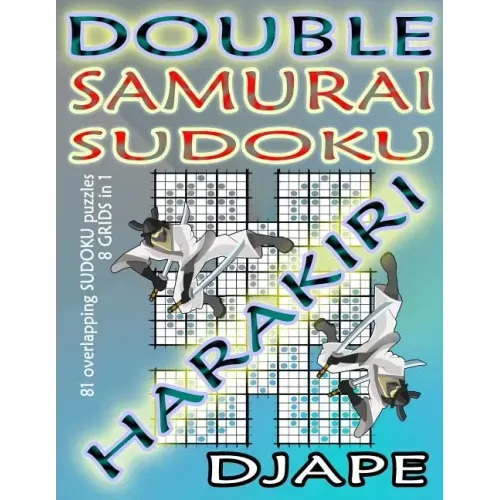 Double Samurai Sudoku Harakiri: 81 overlapping sudoku puzzles, 8 grids in 1