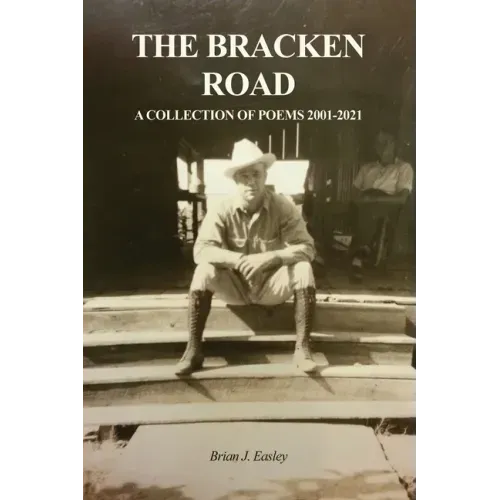 The Bracken Road: A Collection of Poems 2001-2021