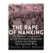 The Rape of Nanking: The History and Legacy of the Notorious Massacre during the Second Sino-Japanese War
