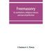 Freemasonry; its symbolism, religious nature, and law of perfection