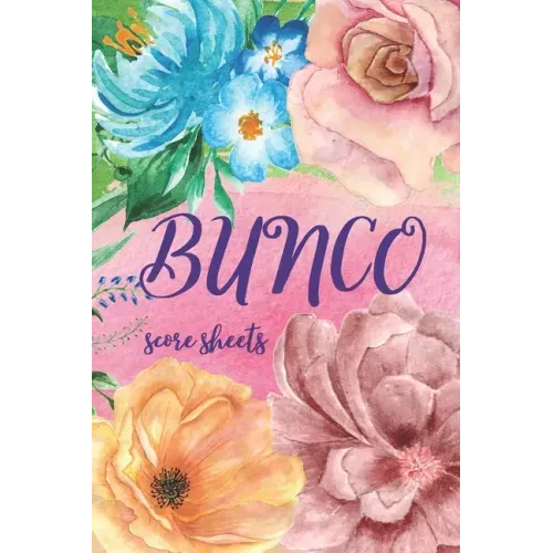 Bunco Score Sheets: Great Gift For Bunco Lovers, Beautiful Cover Design, 100 Pages For Keeping Score In Bunco Dice Game