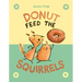 Donut Feed the Squirrels: (A Graphic Novel)