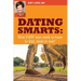 Dating Smarts - What Every Teen Needs To Date, Relate Or Wait