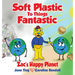 Soft Plastic To Things Fantastic: Zac's Happy Planet