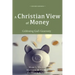 A Christian View of Money: Celebrating God's Generosity (4th Edition)