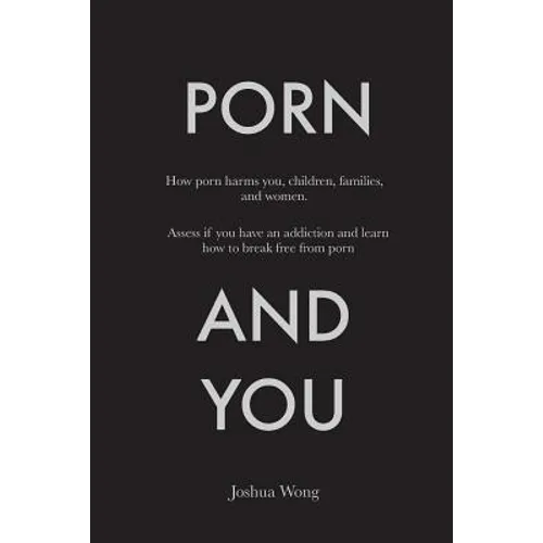 Porn and You: How porn harms you, children, families, and women. Assess if you have an addiction and learn how to break free from porn today.