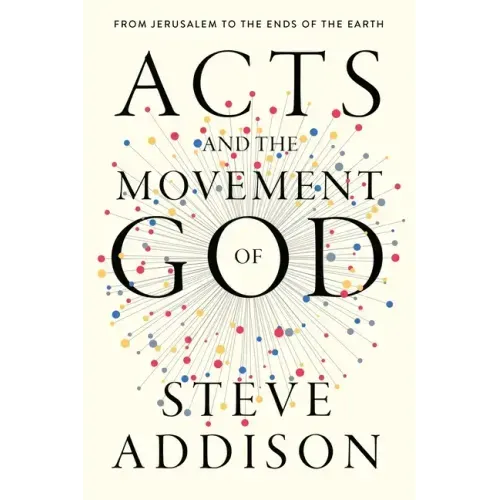 Acts and the Movement of God: From Jerusalem to the Ends of the Earth