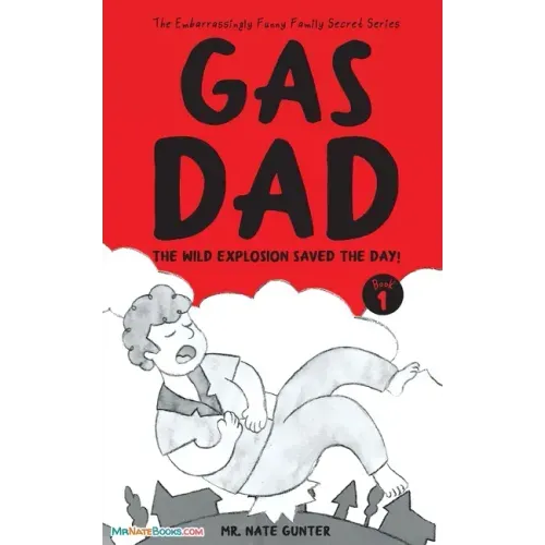 Gas Dad: The Wild Explosion Saved the Day! - Chapter Book for 7-10 Year Old