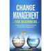 Change Management for Beginners: Understanding change processes and actively shaping them