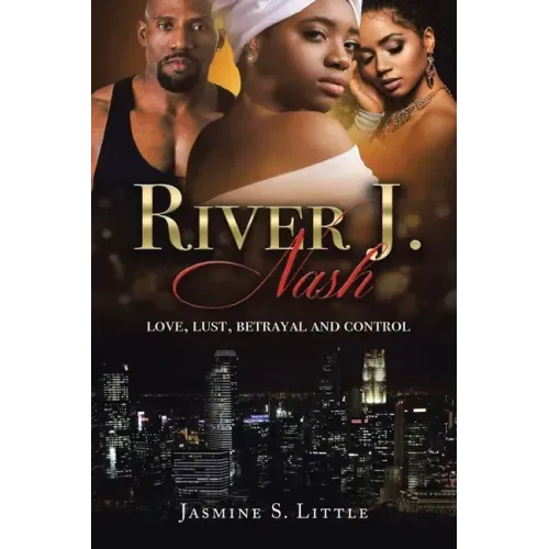 River J. Nash: Love, Lust, Betrayal, and Control