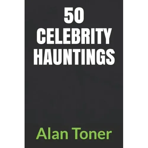 50 Celebrity Hauntings