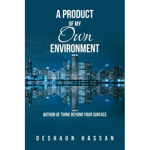 A Product of My Own Environment: Author of Think Beyond Your Surface