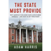 The State Must Provide: Why America's Colleges Have Always Been Unequal--And How to Set Them Right