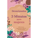 Devocionales de 3 Minutos Para Mujeres: 180 Lecturas Inspiradoras Para El Corazón de Ella