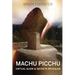 Machu Picchu: Virtual Guide And Secrets Revealed
