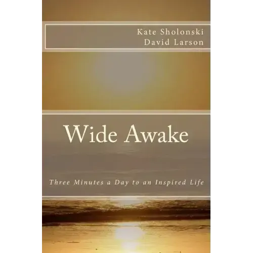Wide Awake: Three Minutes a Day to an Inspired Life