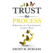 Trust the Process: Reflections of a Transformative Leader's Heart