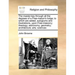 The Master-Key Through All the Degrees of a Free-Mason's Lodge; To Which Are Added, Eulogiums and Illustrations, Upon Free-Masonry; Theology; Astronom