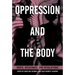 Oppression and the Body: Roots, Resistance, and Resolutions