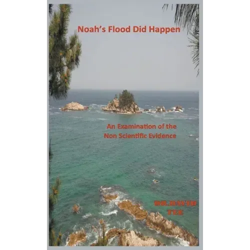 Noah's Flood Did Take Place: An Examination of the Non Scientific Evidence