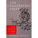 The Calligraphic State: Textual Domination and History in a Muslim Society Volume 16