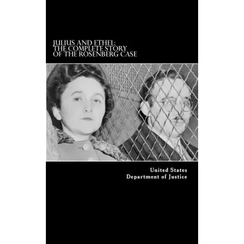 Julius and Ethel: The Complete Story of the Rosenberg Case