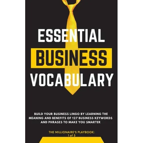 Essential Business Vocabulary: Build Your Lingo by Learning: Build Your Lingo By: Build Your Lingo:: Build Your Business Lingo by Learning The Meanin