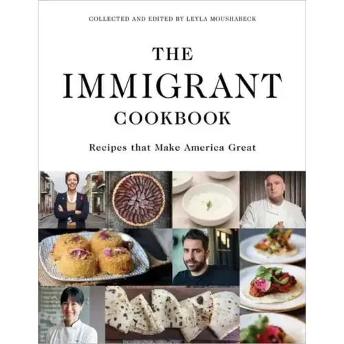 The Immigrant Cookbook: Recipes That Make America Great