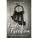 Finding Freedom: A Drug Addict's Story from Death to Life