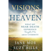 Visions of Heaven: What My Near-Death Experience Taught Me about Eternity