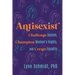 Antisexist: Challenge Sexism, Champion Women's Rights, and Create Equality