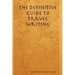 The Definitive Guide to Travel Writing