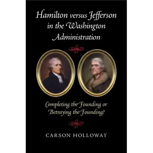 Hamilton versus Jefferson in the Washington Administration
