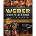 The Complete Weber Wood Pellet Grill Cookbook: 1000-Day Irresistible Meat, Fish, Vegetable Recipes For Your Wood Pellet Grill