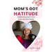 Mom's Got Hatitude: Celebrating Mom and Every Hat She Rocks