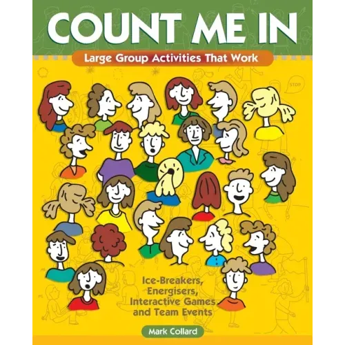 Count Me In: Large Group Games That Work: Icebreakers, Energisers, Interactive Games & Team Events