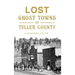 Lost Ghost Towns of Teller County