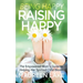 Being Happy, Raising Happy: The Empowered Mom's Guide to Helping Her Spirited Child Bloom