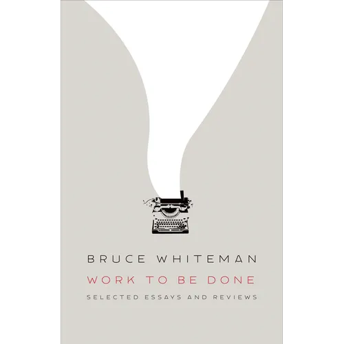 Work to Be Done: Selected Essays and Reviews