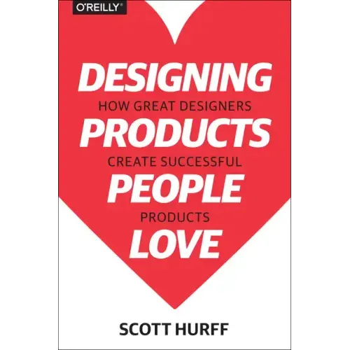 Designing Products People Love: How Great Designers Create Successful Products