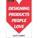 Designing Products People Love: How Great Designers Create Successful Products