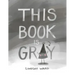 This Book Is Gray