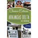 Classic Eateries of the Arkansas Delta