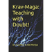 Krav-Maga: Teaching with Doubt!: The complete toolkit for martial arts instructors