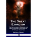 The Great Exorcism: The Influence of Demons and Devils across Centuries of Spiritual Tradition