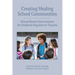 Creating Healing School Communities: School-Based Interventions for Students Exposed to Trauma
