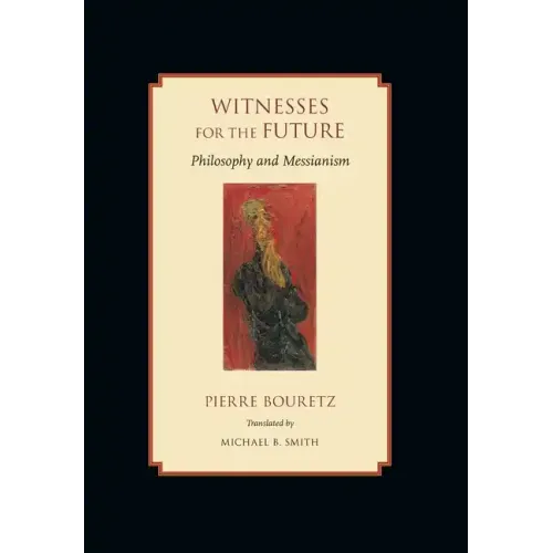 Witnesses for the Future: Philosophy and Messianism